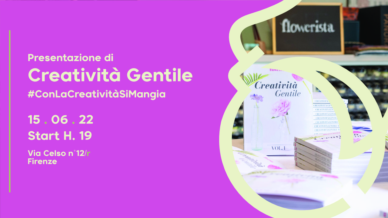 Creatività Gentile Vol. 1 || 15.06.22 || Presentazione con Flowerista