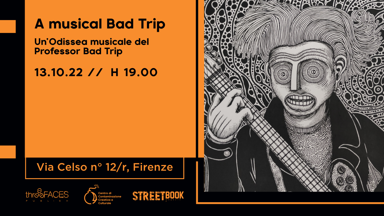 A musical bad trip Art Expo del Professor Bad Trip (inchiniamoci) inaugura il 13 ottobre 2022 al C4 a Firenze, in via Celso 12r.